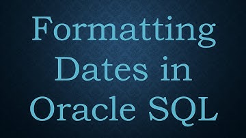 Formatting Dates in Oracle SQL