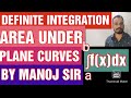 #DEFINITE INTEGRATION#AREA UNDER PLANE CURVES BY MANOJ SIR#APPLICATIONS OF INTEGRATION