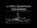 The USCGC Blackthorn Collision