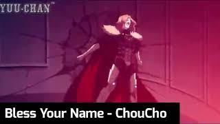 [AMV] Bless Your Name - ChouCho