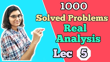 1000 Solved Questions in Real Analysis (Lecture-5) | BHU, DU, HCU, CUCET, SAU, CSIR-NET, GATE Maths