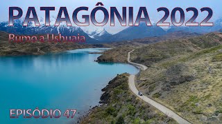 Patagônia 2022 EP 47 - Rumo a Ushuaia