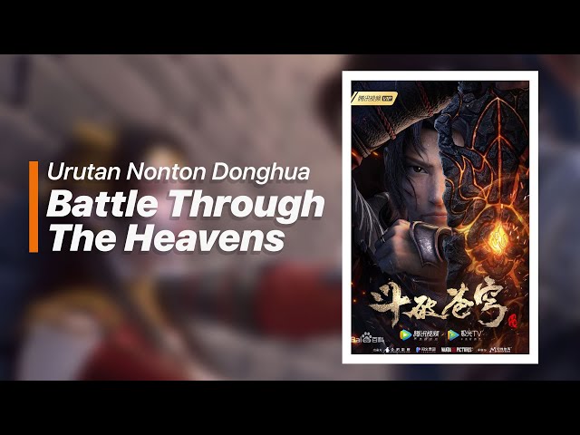 Urutan nonton Donghua Battle Through The Heavens [BTTH] class=