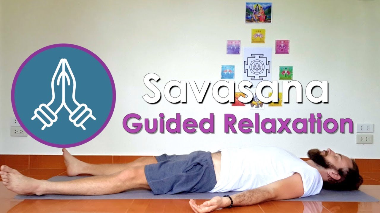Guided Savasana: Deep Relaxation for Mind, Body & Soul - YouTube