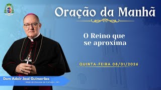 ORACAO DA MANHA O Reino que se aproxima 08 01 2026