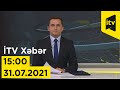 İTV Xəbər - 31.07.2021 (15:00)