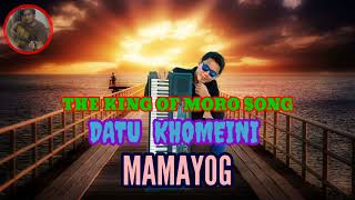 MAMAYOG/INSTRUMENTS BY; THE KING OF MORO SONG DATU KHOMEINI 🎧