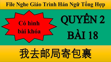 File nghe bài 18 Quyển 2 Hán ngữ Tổng hợp| Tiểu Nguyệt Học Tiếng Trung
