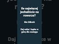 Ile najwięcej jechaliście na rowerze? #rowery #prędkość #youtubeshorts