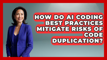 How Do AI Coding Best Practices Mitigate Risks of Code Duplication? - Learning To Code With AI