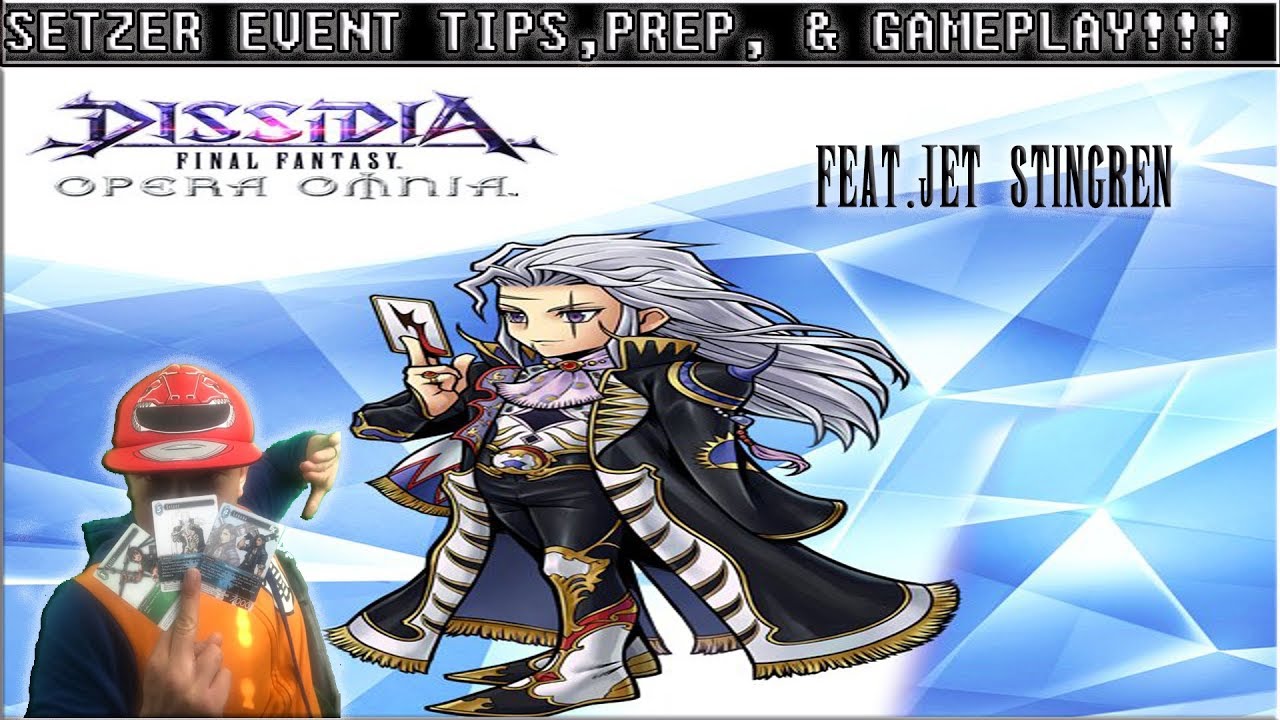 Dissidia Final Fantasy Opera Omnia SETZER EVENT PREP, TIPS, & GAMEPLAY ...