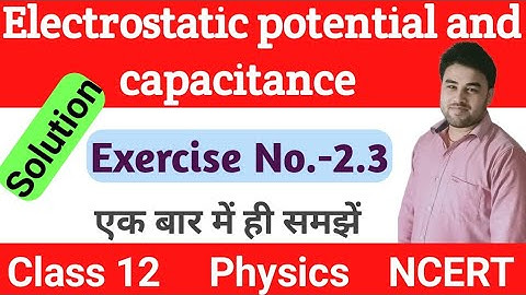 Class 12 physics chapter 2 Exercise solution 2.3 NCERT Electric potential and capacitance by spyadav