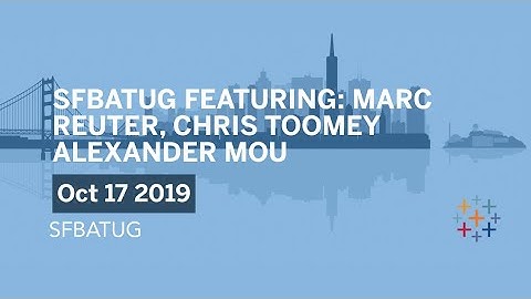 Live: SFBATUG Meetup featuring Marc Rueter + Chris Toomey (Tableau at Mapbox SF)