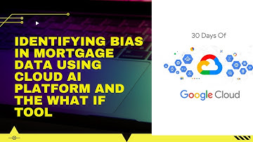 Identifying Bias in Mortgage Data using Cloud AI Platform and the What if Tool