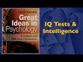 IQ Tests &amp; Intelligence | Great Ideas in Psychology: Part 7