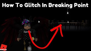 HOW TO GLITCH IN BREAKING POINT ROBLOX