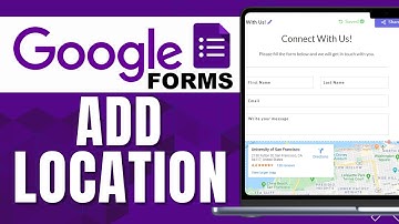 HOW TO ADD LOCATION IN GOOGLE FORM