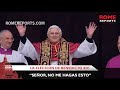 La elección de Benedicto XVI: “Señor, no me hagas esto”