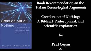 Creation out of Nothing (Books on Kalam Cosmological Argument)