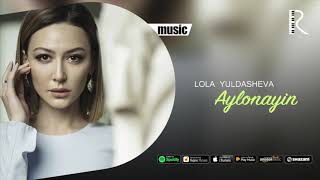 Lola Yuldasheva - Aylonayin (official music)