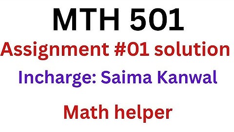 Mth501 assignment 01 solution 2025 / Mth501 assignment 1 solution incharge saima kanwal