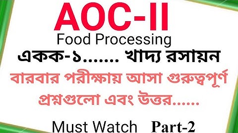 AOC-2:: Application Oriented Course:: Food Processing::একক-১:: খাদ্য রসায়ন:: Part-2
