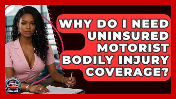 Why Do I Need Uninsured Motorist Bodily Injury Coverage? - Auto Coverage Explained