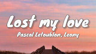 Pascal Letoublon, Leony - Friendships (Lyrics) Lost My Love  (lost my love to you)