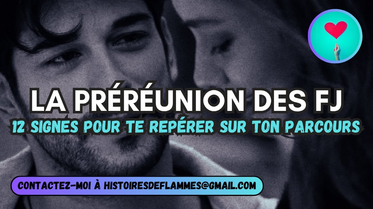 LA PRE-REUNION DES FLAMMES JUMELLES | 12 signes annonçant la Réunion
