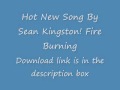 HOT NEW SONG BY SEAN KINGSTON-Fire Burning Free Download