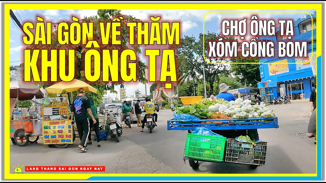 Sài Gòn Về Thăm KHU ÔNG TẠ | CHỢ ÔNG TẠ & XÓM HẺM CỔNG BOM | Ông Tạ Sài Gòn Ngày Nay