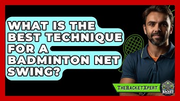 What Is The Best Technique For A Badminton Net Swing? - The Racket Xpert