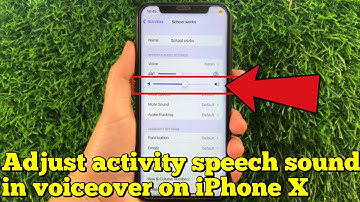 How to adjust activity speech sound in voiceover on iPhone X