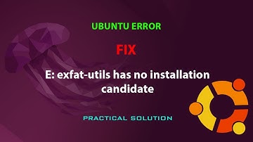 UBUNTU FIX: exfat-utils has no installation candidate