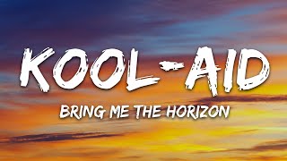 Bring Me The Horizon - Kool-Aid (Lyrics)