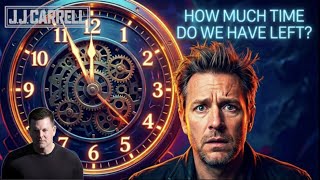 The J.J. Carrell Show EP121: How Much Time Do We Have Left?