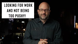FINDING WORK & NOT BEING (TOO) PUSHY (EP.192)