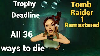 Tomb Raider 1 Remastered - Deadline Trophy find all 36 ways to die