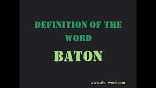 Definition of the word "Baton" Content