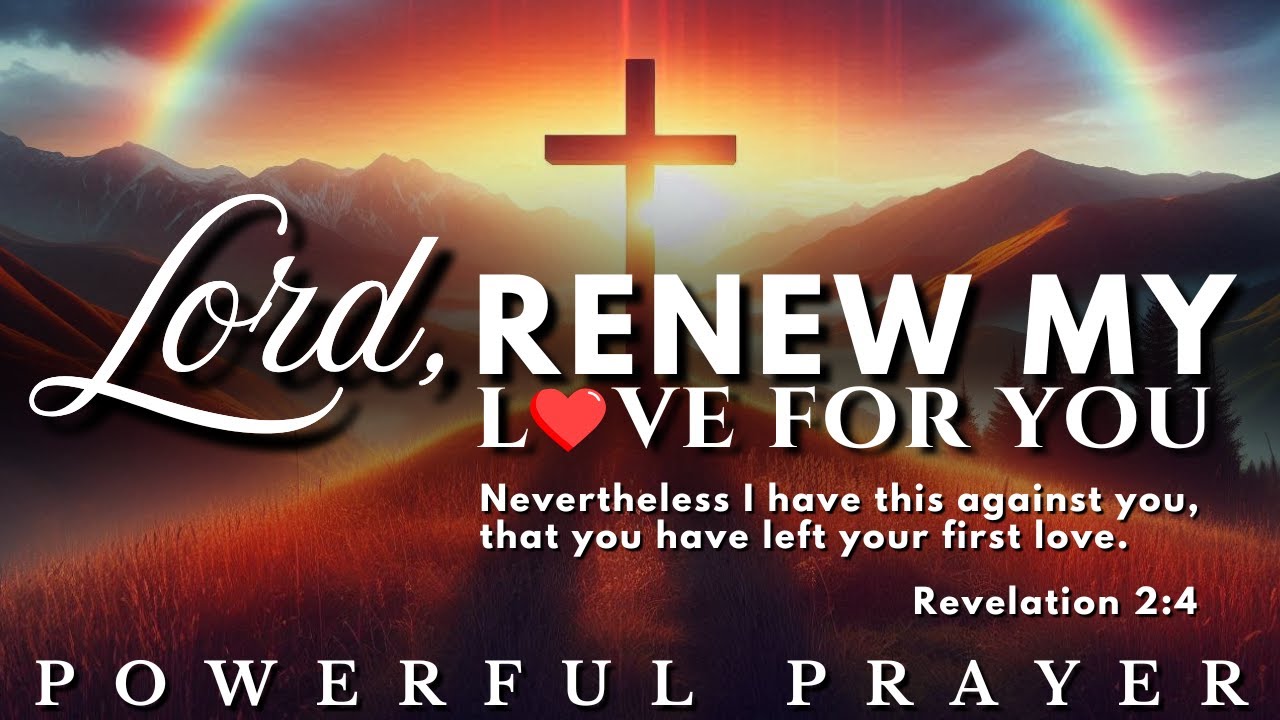Lord, Restore My Passion for You – Deep Love Restoration Prayer