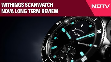 Smartwatch With A 30-Day Battery Life. Withings ScanWatch Nova Long Term Review
