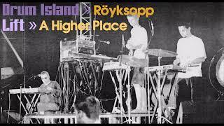 Drum Island » Röyksopp - Lift » A Higher Place [Live at Roskilde] (1998)