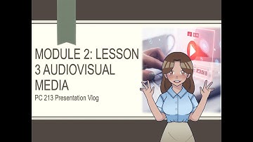 Module 2 Lesson 3 Audiovisual media (EDITED)
