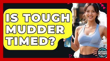 Is Tough Mudder Timed? - Running Beyond Limits