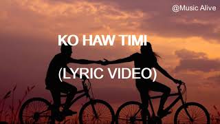 Ko Haw Timi Prashant Ezekiel Rai Lyric Video Music Alive