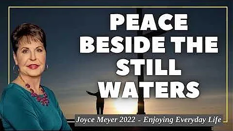 Joyce Meyer 2022 - Peace Beside The Still Waters -...