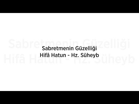 Sabretmenin Güzelliği | Hifa Hatun - Hz. Suheyb