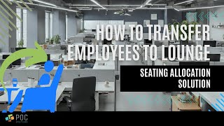 POC Seating Allocation: Transferring Employees to Lounge Areas