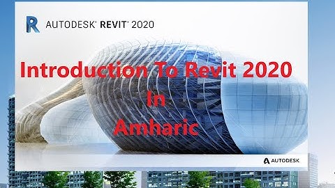 Introduction To Revit 2020 And Building Information Modelling BIM In Amharic By Abel M.