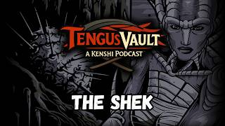 Tengus Vault: A Kenshi Podcast #13 - The Shek
